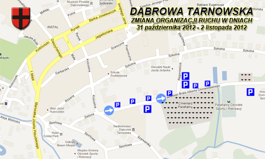 Zmiana organizacji rychu 31 pazdziernika 2 listopada 2012 530 Zmiana organizacji ruchu w obrębie cmentarza parafialnego w Dąbrowie Tarnowskiej w dniach 31 października – 2 listopada 2012 r.