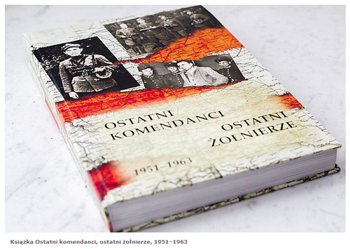 Ostatni komendanci ostatni zolnierze 1 marca – Narodowym Dniem Pamięci Żołnierzy Wyklętych