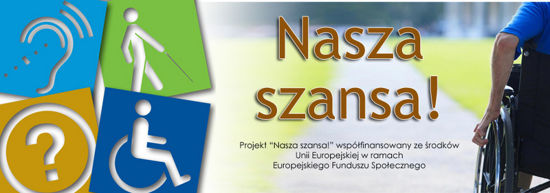 1 NaszaSzansa „Nasza szansa”  projekt dla osób niepełnosprawnych 