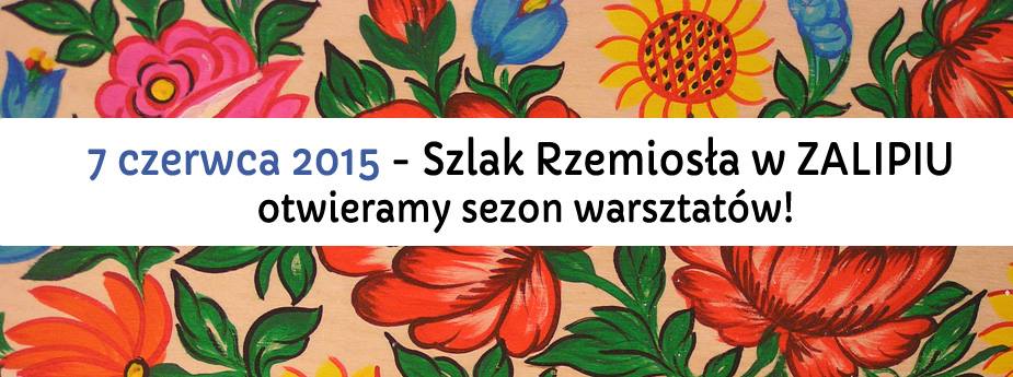 Szlak Rzemiosla w Zalipiu 2 Szlak Rzemiosła Małopolski – ludzie z pasją, miejsca z tradycją!