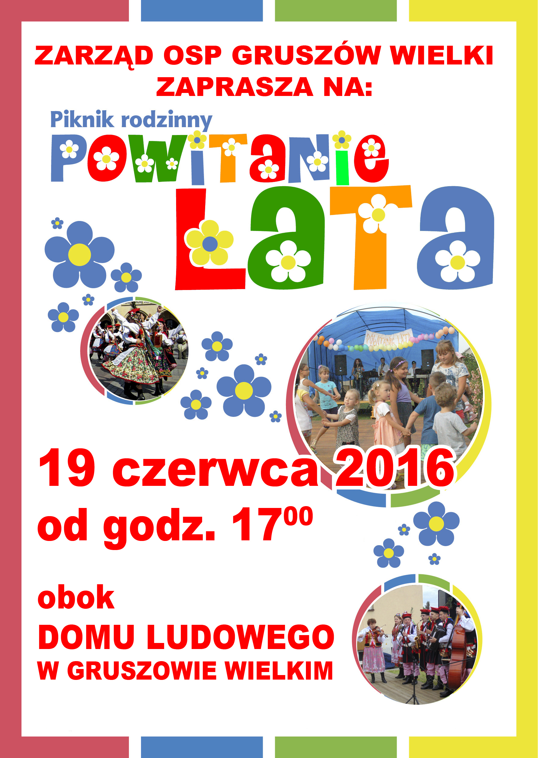 Zapraszamy na „Piknik Rodzinny Powitanie Lata” w Gruszowie Wielkim Powitanie Lata GW 2016 Zapraszamy na „Piknik Rodzinny Powitanie Lata” w Gruszowie Wielkim