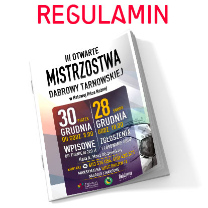 RegulaminMistrzostw Zapraszamy na III Otwarte Mistrzostwa Dąbrowy Tarnowskiej w Halowej Piłce Nożnej