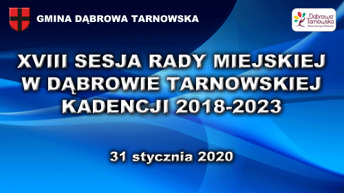 XVIII SRMDT nagranie XVIII sesja Rady Miejskiej w Dąbrowie Tarnowskiej z 31 stycznia 2020 r.