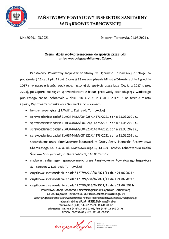 Pismo PPIS ocena wody 21 06 2021 1 <font color=r />Komunikat Państwowego Powiatowego Inspektora Sanitarnego w Dąbrowie Tarnowskiej z dnia 21.06.2021 roku w sprawie warunkowej przydatności wody do spożycia z wodociągu publicznego Żabno zaopatrującego mieszkańców miasta i gminy Dąbrowa Tarnowska oraz Gminy Olesno</font>