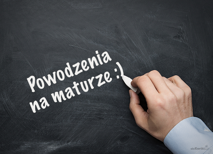 4761b7aa6c8699ffd18e66b77801c4f7 „Bo zwyciężać mogą Ci, co wierzą, że mogą   życzenia dla maturzystów