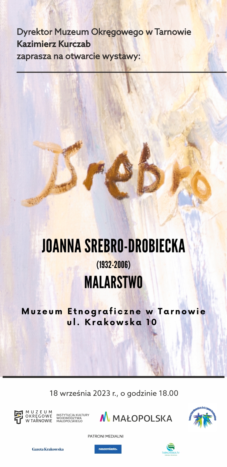 zaproszenie Srebro Otwarcie wystawy  pt. „Joanna Srebro Drobiecka (1932 2006)   malarstwo” w Muzeum Etnograficznym w Tarnowie